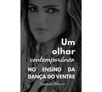 Um olhar contemporâneo no ensino da Dança do Ventre.