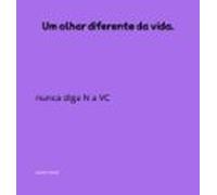 Um Olhar Diferente Da Vida. (ebook)