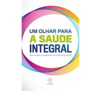 Um olhar para a saúde integral: bem-estar e qualidade de vida para todos