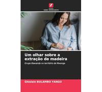 Um olhar sobre a extração de madeira