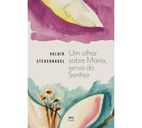 Um olhar sobre Maria, serva do Senhor