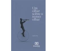 Um Olhar Sobre O Nosso Olhar (ebook)