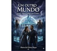 Um Outro Mundo: Uma Vida Fora da Terra