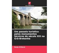 Um passeio turístico pelos monumentos técnicos do século XIX na Grã-Bretanha