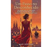 Um Passo no Desconhecido: Uma jornada erótica de autodescoberta: De Bristol a Barcelona, Nice e Veneza - Aventuras sensuais de uma mulher após o câncer