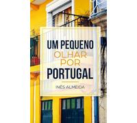 Um pequeno olhar por Portugal: Historias cortas de Portugal en portugués sencillo