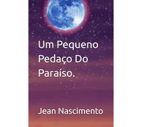 Um Pequeno Pedaço Do Paraíso.