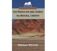 Um Pingo de Mel Saido da Rocha, Cristo: Ou uma palavra de aconselhamento para santos e pecadores (Clássicos Puritanos)