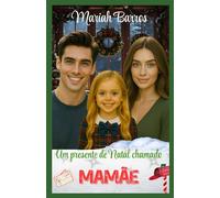 Um Presente de Natal chamado Mamãe: Um conto de Natal