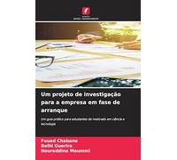Um projeto de investigação para a empresa em fase de arranque: Um guia prático para estudantes de mestrado em ciência e tecnologia