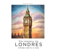 Um romance em londres: Entre Chuva e Chá (Amor em Cada país - histórias leves, divertidas e apaixonantes ambientadas nas cidades mais encantadoras do mundo.)