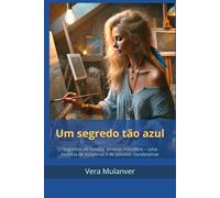 Um segredo tão azul: Segredos de família, amores interditos - uma história de suspense e de paixões clandestinas