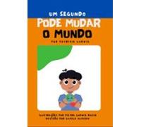 Um Segundo Pode Mudar O Mundo (ebook)