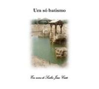 Um Só Batismo Em Nome De Jesus Cristo. (ebook)