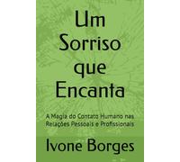 Um Sorriso que Encanta: A Magia do Contato Humano nas Relações Pessoais e Profissionais