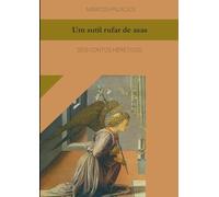 Um Sutil Rufar de Asas: Seis Contos Heréticos