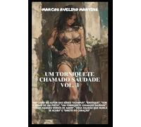 UM TORNIQUETE CHAMADO SAUDADE VOL. 3