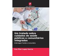 Um tratado sobre cuidados de saúde públicos e comunitários integrados: Enfermagem Familiar e Comunitária
