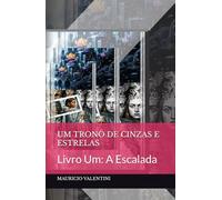 UM TRONO DE CINZAS E ESTRELAS: Livro Um: A Escalada