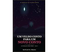 UM VELHO CONTO PARA UM NOVO CONTO: As Crônicas de Valter Cabuth - Livro I
