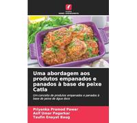 Uma abordagem aos produtos empanados e panados à base de peixe Catla: Um conceito de produtos empanados e panados à base de peixe de água doce