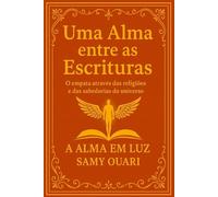 Uma Alma entre as Escrituras: A empatia através das religiões e sabedorias do mundo