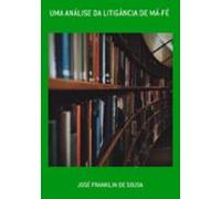 Uma Análise Da Litigância De Má-fé (ebook)