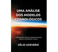 Uma Análise Dos Modelos Cosmológicos (ebook)