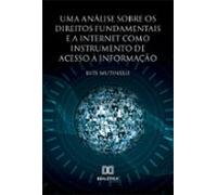 Uma Análise Sobre Os Direitos Fundamentais E A Internet Como Instrumen