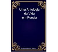 Uma Antologia da Vida em Poesia