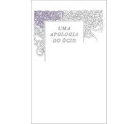Uma Apologia do Ócio (Penguin Great Ideas)