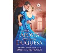 Uma Aposta com uma Duquesa: Um romance picante da Regência (Os Duques do Jogo)