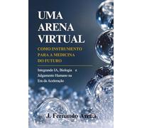 Uma Arena Virtual como Instrumento para a Medicina do Futuro