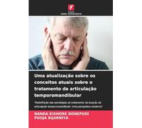 Uma atualização sobre os conceitos atuais sobre o tratamento da articulação temporomandibular: "Redefinição das estratégias de tratamento da luxação ... temporomandibular: Uma perspetiva moderna"