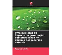 Uma avaliação do impacto na governação descentralizada no domínio dos recursos naturais