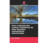 Uma avaliação dos custos e benefícios de duas florestas comunitárias selecionadas