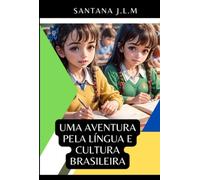 UMA AVENTURA PELA LÍNGUA E CULTURA BRASILEIRA ILUSTRADO E DIVERTIDO