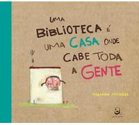 Uma biblioteca é uma casa onde cabe toda a gente