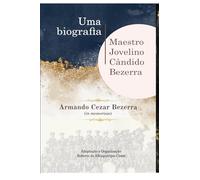 UMA BIOGRAFIA DO MAESTRO JOVELINO CÂNDIDO BEZERRA