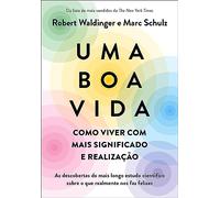 Uma boa vida. Como viver com mais significado e realizacao (Em Portugues do Brasil)