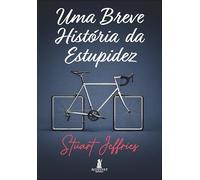 Uma breve história da estupidez