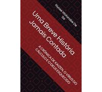 Uma Breve História Jamais Contada: A CRÔNICA DE KAIZEN, O VÍRUS DO CÁLCULO E O DEUS ESQUECIDO