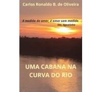 Uma Cabana Na Curva Do Rio (ebook)