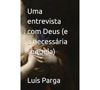 Uma entrevista com Deus (e a necessária sequela)