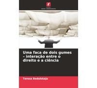 Uma faca de dois gumes - interação entre o direito e a ciência