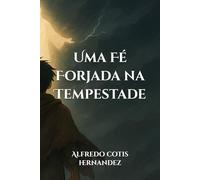 Uma Fé Forjada na Tempestade