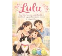 Uma Frajola Chamada Lulu: Uma história sobre como a adoção de uma gatinha e um abraço de família podem transformar um lar.