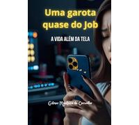 UMA GAROTA QUASE DO JOB: A Vida Além da Tela