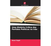 Uma História Crítica dos Partidos Políticos no Irão