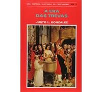 Uma História Ilustrada do Cristianismo. A Era das Trevas- Volume III